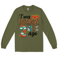 Army Green i was normal two kids ago Long Sleeve Tee - texasbilliewilder