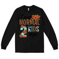 Black i was normal two kids ago Long Sleeve Tee - texasbilliewilder