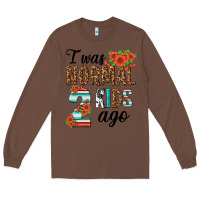 Chestnut i was normal two kids ago Long Sleeve Tee - texasbilliewilder
