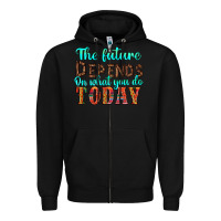 Black the future on what you do today Zipper Hoodie - HRA Design Shop