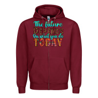 Burgundy the future on what you do today Zipper Hoodie - HRA Design Shop