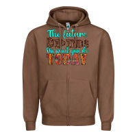Chestnut the future on what you do today Zipper Hoodie - HRA Design Shop