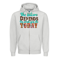 Dove Grey the future on what you do today Zipper Hoodie - HRA Design Shop
