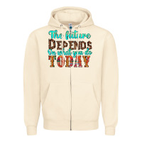Sandshell the future on what you do today Zipper Hoodie - HRA Design Shop