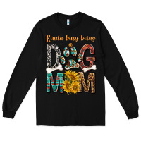 Black kinda busy being a dog mom Long Sleeve Tee - texasbilliewilder