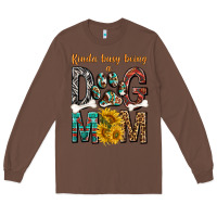Chestnut kinda busy being a dog mom Long Sleeve Tee - texasbilliewilder