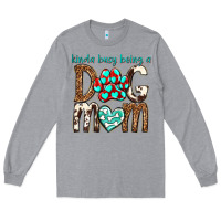 Heather Grey kinda busy being a dog mom Long Sleeve Tee - texasbilliewilder