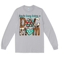 Moon Dust kinda busy being a dog mom Long Sleeve Tee - texasbilliewilder