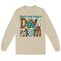 Mushroom kinda busy being a dog mom Long Sleeve Tee - texasbilliewilder