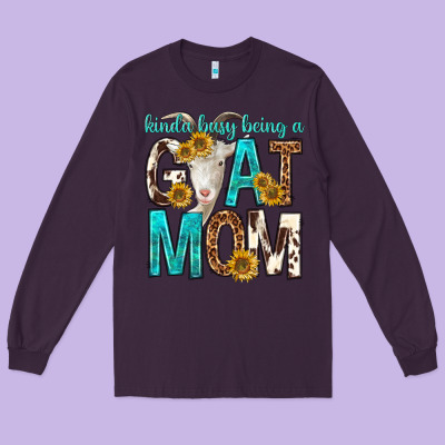Kinda Busy Being A Goat Mom Long Sleeve Tee Designed By Texasbilliewilder