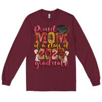 Burgundy proud mom of a class of 2023 graduate Long Sleeve Tee - Zillion Design Studio