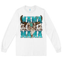 White mama mama mama Long Sleeve Tee - texasbilliewilder