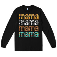 Black mama mama mama mama mothers day Long Sleeve Tee - texasbilliewilder