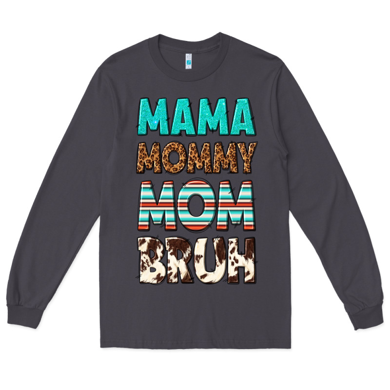 Mama Mommy Mom Bruh Long Sleeve Tee by texasbilliewilder | Teevron