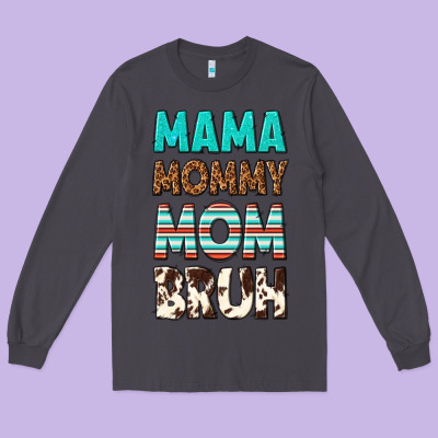 Mama Mommy Mom Bruh Long Sleeve Tee Designed By Texasbilliewilder