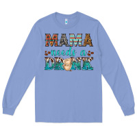 Colony Blue mama needs a drink Long Sleeve Tee - texasbilliewilder