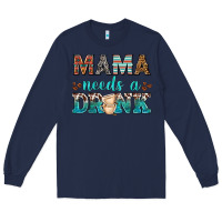 Navy mama needs a drink Long Sleeve Tee - texasbilliewilder