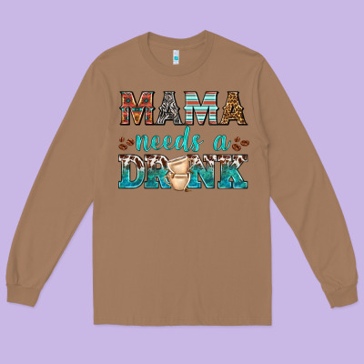 Mama Needs A Drink Long Sleeve Tee Designed By Texasbilliewilder