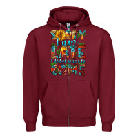 Burgundy sorry i am late i didnt want to come Zipper Hoodie - HRA Design Shop