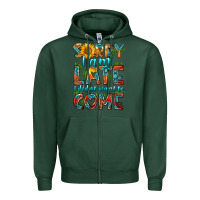 Sports Green sorry i am late i didnt want to come Zipper Hoodie - HRA Design Shop