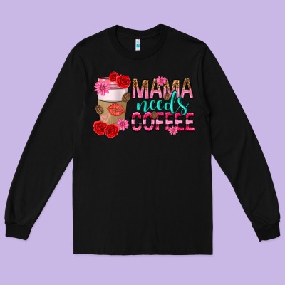 Mama Needs Coffee Mothers Day Long Sleeve Tee Designed By Texasbilliewilder
