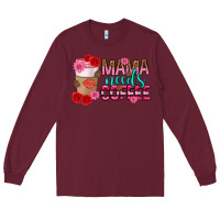 Burgundy mama needs coffee mothers day Long Sleeve Tee - texasbilliewilder