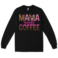 Black mama needs coffee tbw Long Sleeve Tee - texasbilliewilder