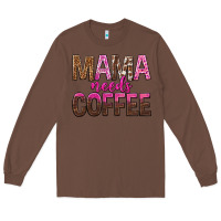 Chestnut mama needs coffee tbw Long Sleeve Tee - texasbilliewilder