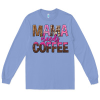 Colony Blue mama needs coffee tbw Long Sleeve Tee - texasbilliewilder
