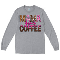 Heather Grey mama needs coffee tbw Long Sleeve Tee - texasbilliewilder