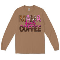 Toasted Coconut mama needs coffee tbw Long Sleeve Tee - texasbilliewilder