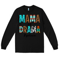 Black mama of drama girl mom Long Sleeve Tee - texasbilliewilder