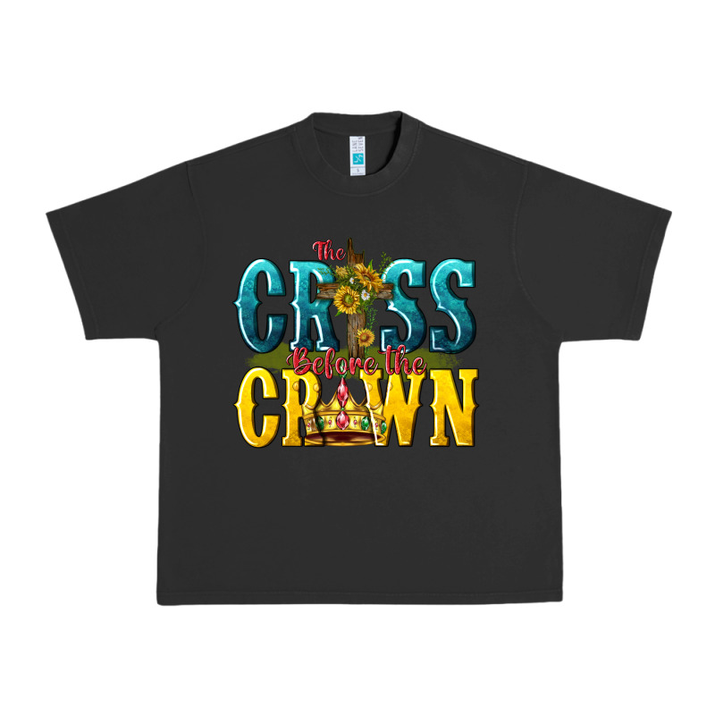 The Cross Before The Crown Urban Heavy Tee by texasbilliewilder | Teevron