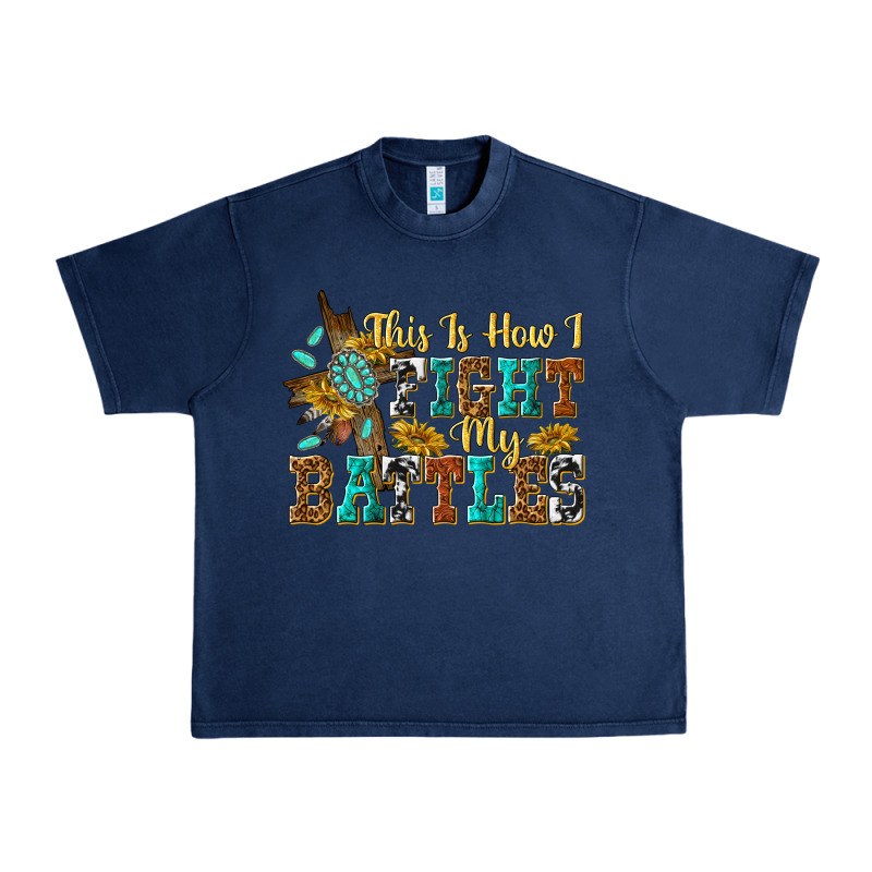 This Is How I Fight My Battles Urban Heavy Tee by texasbilliewilder | Teevron