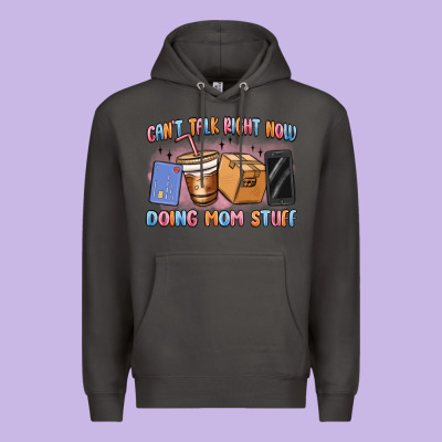 Can't Talk Right Now Doing Mom Stuff Premium Hoodie Designed By Maliassmallbusiness