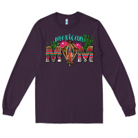 Plum mexican mom with cactus Long Sleeve Tee - texasbilliewilder
