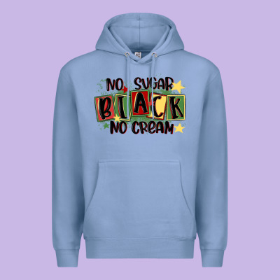 No Sugar Black No Cream Premium Hoodie Designed By Maliassmallbusiness