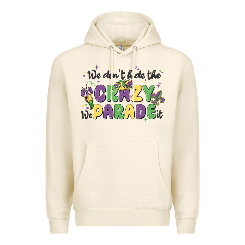 We Don't Hide The Crazy We Parade It Premium Hoodie by MaliasSmallBusiness | Teevron