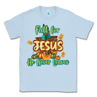 Dusty Blue Fall for Jesus He Never Leaves Classic Tee - texasbilliewilder