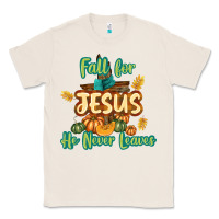 Natural Fall for Jesus He Never Leaves Classic Tee - texasbilliewilder