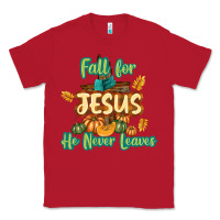 Red Fall for Jesus He Never Leaves Classic Tee - texasbilliewilder