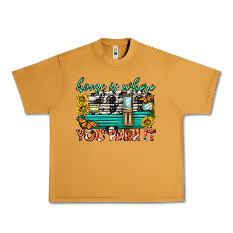 Home Is Where  You Park It Urban Heavy Tee by texasbilliewilder | Teevron
