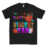 Black i will always be your biggest fan basketball Classic Tee - Zillion Design Studio