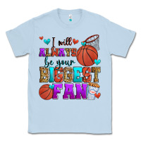 Dusty Blue i will always be your biggest fan basketball Classic Tee - Zillion Design Studio
