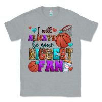 I Will Always Be Your Biggest Fan Basketball Classic Tee | Teevron