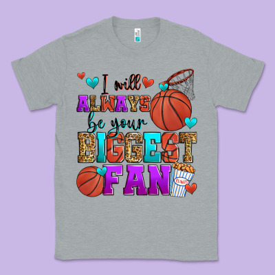I Will Always Be Your Biggest Fan Basketball Classic Tee Designed By Zillion Design Studio