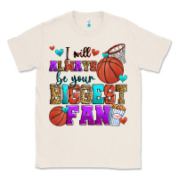 Natural i will always be your biggest fan basketball Classic Tee - Zillion Design Studio