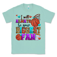 Seafoam i will always be your biggest fan basketball Classic Tee - Zillion Design Studio