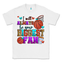 White i will always be your biggest fan basketball Classic Tee - Zillion Design Studio