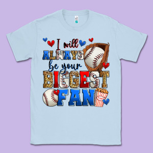 I Will Always Be Your Biggest Fan Baseball Classic Tee Designed By Zillion Design Studio